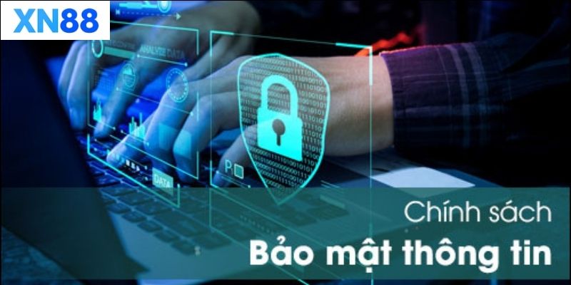 Tìm hiểu về chính sách bảo mật xn88