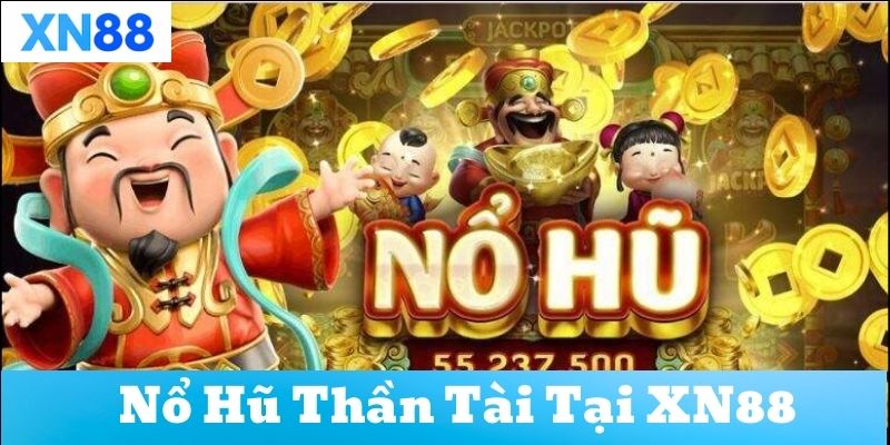 Khám phá tựa game nổ hũ thần tài