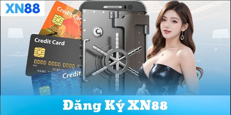 Lý do nên đăng ký tài khoản tại XN88