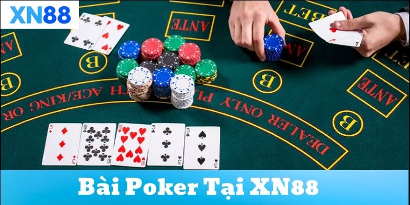 Tìm hiểu về game bài Poker tại XN88
