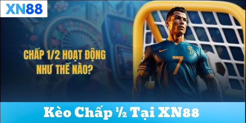 Tìm hiểu về kèo chấp 1/2 tại xn88